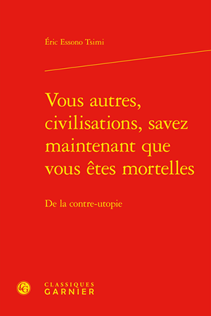 Vous autres civilisations savez désormais que vous êtes mortelles : de la contre-utopie.